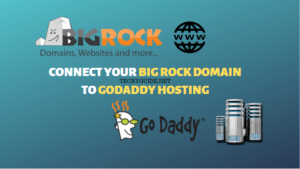 How to link Big Rock Domain to GoDaddy Hosting 2023