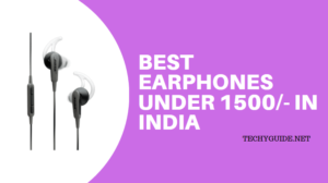 Best Earphones Under 1500/- in India