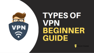 Different types of VPNs [Beginner Guide] 2023