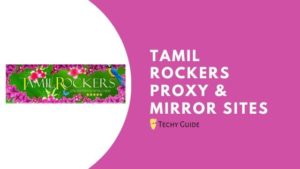 Tamilrockers Proxy & Tamilrockers Unblock Sites 2023 | 5 Alternatives