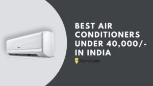 Best Air Conditioners Under Rs. 40,000/- in India