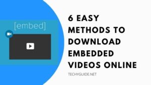 6 Easy methods to Download Embedded Videos online For Free In 2023