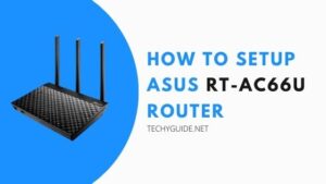 How to Setup Asus RT-AC66u Router in 2023?
