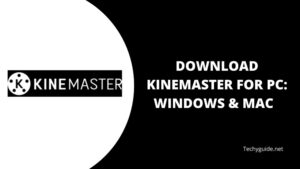 Download Kinemaster for Pc 2023 | Mac & Windows