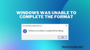 Fix Windows was unable to complete the format | 5 Methods