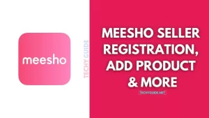 Meesho seller registration: Register, Add product & More