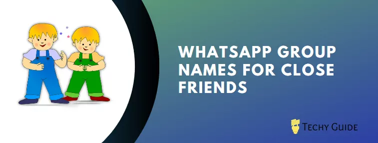 whatsapp group names for close friends